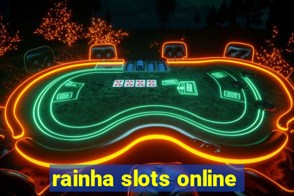 rainha slots online